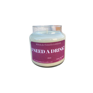 I Need A Drink - Kings and Queens Candles